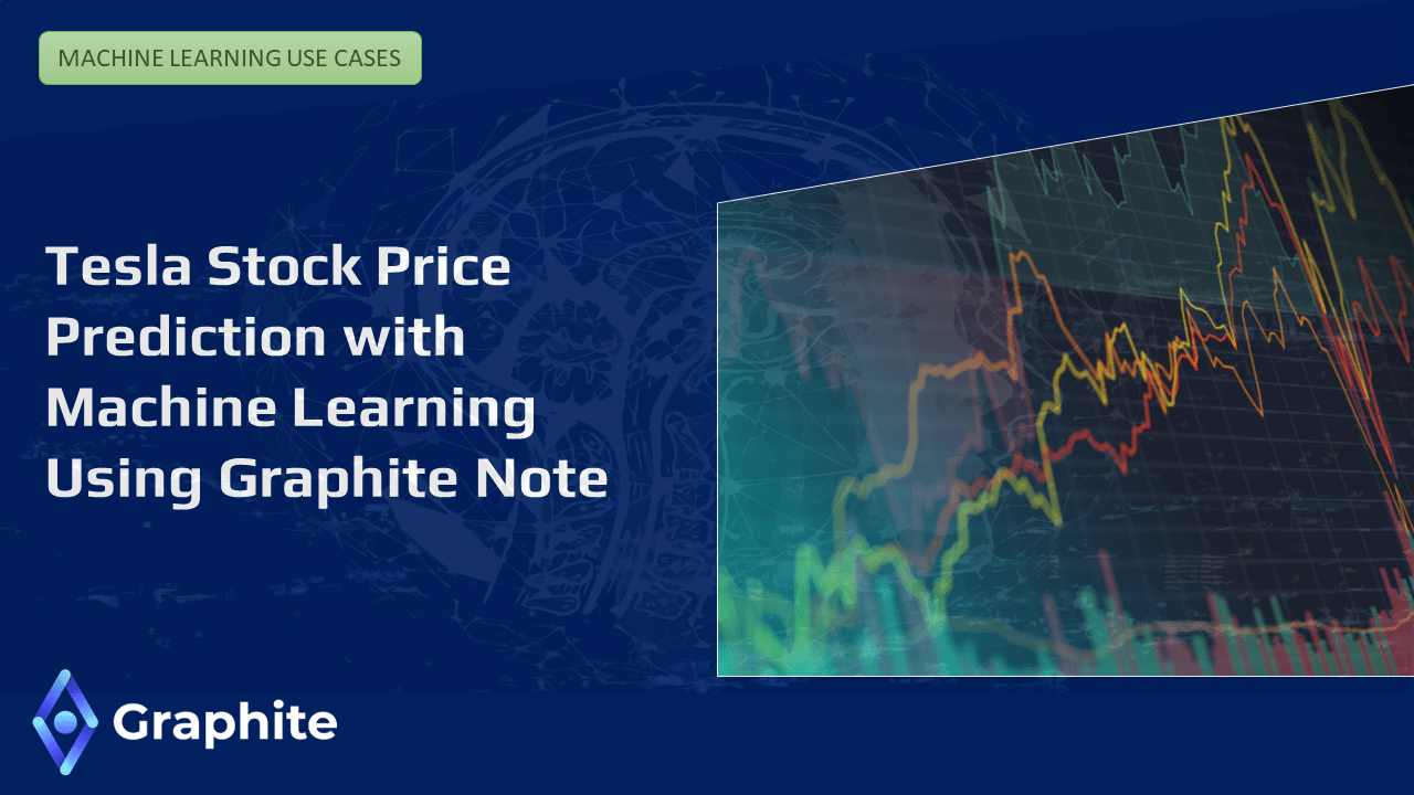 Tesla Stock Price Prediction With Machine Learning Using Graphite Note ...