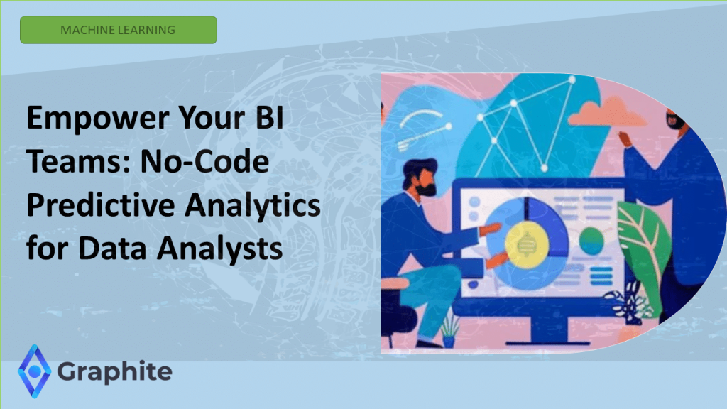 Empower Your BI Teams No-Code Predictive Analytics for Data Analysts