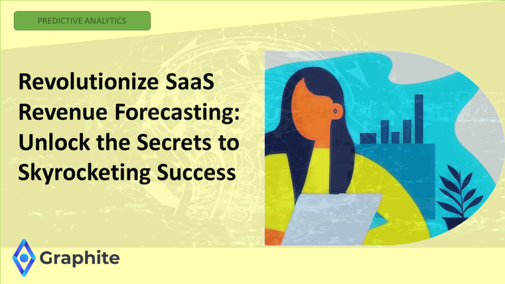 Revolutionize SaaS Revenue Forecasting Unlock the Secrets to Skyrocketing Success